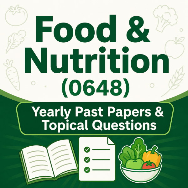 Food & Nutrition (0648) Yearly Past Papers & Topical Questions
